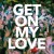 Purchase Get On My Love (Acoustic) (CDS) Mp3
