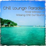 Buy Chill Lounge Paradise Finest Selection Of Relaxing Chill Out Sounds
