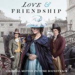 Buy Love & Friendship (Original Motion Picture Soundtrack)