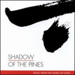 Buy Shadow Of The Pines. Music From The World Of Osho
