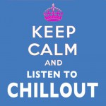 Buy Keep Calm And Listen To Chillout