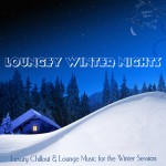 Buy Loungey Winter Nights Luxury Chillout & Lounge Music For The Winter Session