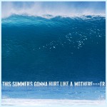 Buy This Summer's Gonna Hurt Like A Motherf****r (CDS)