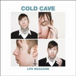 Purchase Cold Cave Life Magazine: Remixes (EP)