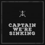 Buy Captain, We're Sinking