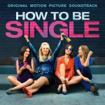 Buy How To Be Single: Original Motion Picture Soundtrack