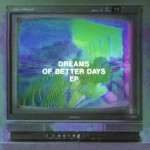 Buy Dreams Of Better Days (EP)