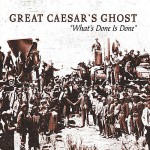 Buy What's Done Is Done: The Very Best Of Great Caesar's Ghost