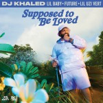 Buy Supposed To Be Loved (Feat. Lil Baby, Future & Lil Uzi Vert) (CDS)