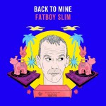 Buy Back To Mine: Fatboy Slim