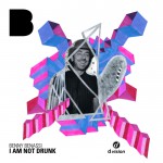 Buy I Am Not Drunk (CDS)