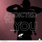 Buy Addicted To You (Remixes)