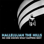 Purchase Hallelujah The Hills No One Knows What Happens Next