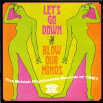 Buy Let's Go Down & Blow Our Minds-The British Psychedelic Sounds Of 1967 CD1