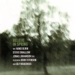 Buy Believe In Spring (With Steve Swallow & Jonas Johansen Trio)