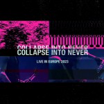Buy Collapse Into Never (Live In Europe 2023)