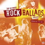 Buy The Ultimate Rock Ballads Collection: Burning Heart CD1