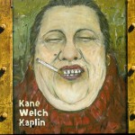 Buy Kane Welch Kaplin (with Kieran Kane & Fats Kaplin)