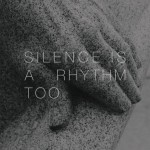 Buy Silence Is A Rhythm Too