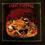 Buy Meat Puppets (Remastered 2011)