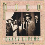 Buy Crazy Loving: The Best of Poco 1975-1982