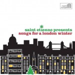 Buy Saint Etienne Presents Songs For A London Winter