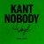Buy Kant Nobody (CDS)