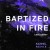 Purchase Baptized In Fire (Razihel Remix) (CDS) Mp3