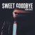 Buy Sweet Goodbye (CDS)