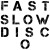 Purchase Fast Slow Disco (CDS) Mp3