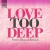 Purchase Love Too Deep (CDS) Mp3