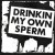 Buy Drinkin My Own Sperm (Reissued 1997)