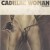 Purchase Cadillac Woman (Vinyl) Mp3