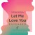 Purchase Let Me Love You (Feat. Chris Crone) (CDS) Mp3