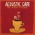 Purchase Acoustic Cafe Mp3