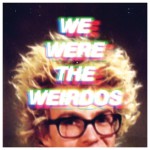 Buy We Were The Weirdos (EP)