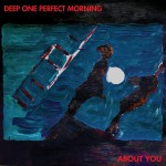 Buy Deep One Perfect Morning - About You
