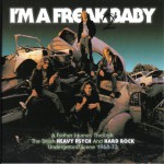 Buy I'm A Freak 2 Baby (A Further Journey Through The British Heavy Psych And Hard Rock Underground Scene: 1968-73) CD1