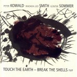 Buy Touch The Earth - Break The Shells (With Günter Sommer & Peter Kowald)