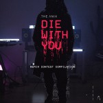 Buy Die With You (Remix Contest Compilation)