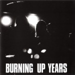 Buy Burning Up Years (Vinyl)