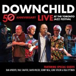 Buy Downchild 50Th Anniversary Live At The Toronto Jazz Festival