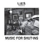 Buy L.I.E.S Presents Music For Shut Ins CD1