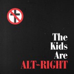 Buy The Kids Are Alt-Right (CDS)