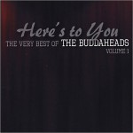 Buy Heres To You: The Very Best Of The Buddaheads Vol. 1