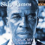 Purchase Skip James Yola My Blues Away  (24Bit Xr-Remastered)