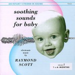 Buy Soothing Sounds For Baby: Electronic Music By Raymond Scott, Vol. 1, 1 To 6 Months