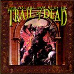 Buy ...And You Will Know Us By The Trail Of Dead