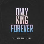 Buy Only King Forever (CDS)