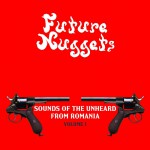 Buy Future Nuggets Presents Sounds Of The Unheard From Romania Vol. 1 (Digital Version)